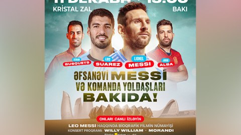 Messi və komanda yoldaşları Bakıya GƏLİR