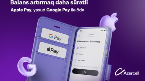 &ldquo;Apple Pay&rdquo; və &ldquo;Google Pay&rdquo; ödəniş üsulları ilk dəfə olaraq &ldquo;Azercell&rdquo; tətbiqində!
