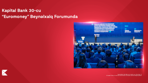 Kapital Bank 30-cu “Euromoney” Mərkəzi və Şərqi Avropa Forumunda
