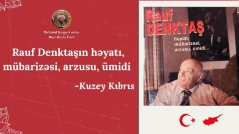 &ldquo;Rauf Denktaşın həyatı, mübarizəsi, arzusu, ümidi &ndash; Şimali Kipr&rdquo;