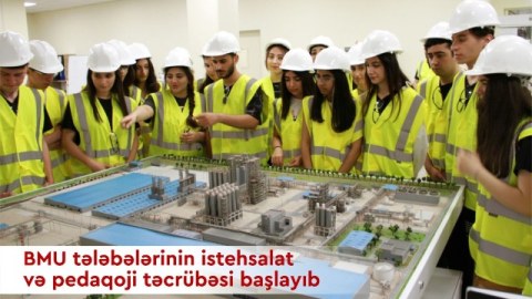 BMU tələbələrinin istehsalat və pedaqoji təcrübəsi&nbsp;başlayıb