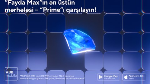 ABB &ldquo;Fayda Max&rdquo;ın ən üstün - &ldquo;Prime&rdquo;&nbsp;mərhələsini təqdim etdi!