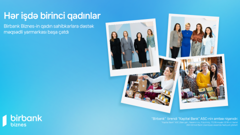 Birbank Biznes-in &ldquo;Hər İşdə Birinci Qadınlar&rdquo; yarmarkası başa çatıb