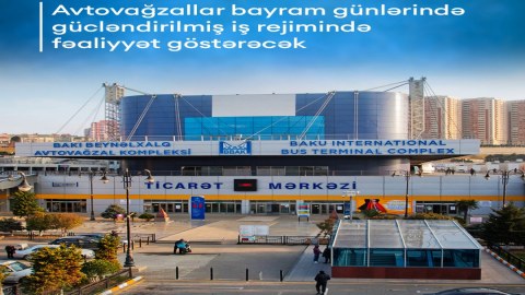 Avtovağzallar bayramda gücləndirilmiş iş rejimində çalışacaq