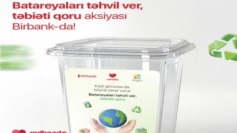 “Batareyaları təhvil ver, təbiəti qoru” - Birbank da qoşuldu