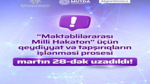 &ldquo;Məktəblilərarası Milli Hakaton - 2025&rdquo; müsabiqəsinin ilkin mərhələsinin müddəti uzadıldı