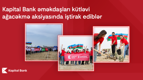 Kapital Bank əməkdaşları kütləvi ağacəkmə aksiyasında