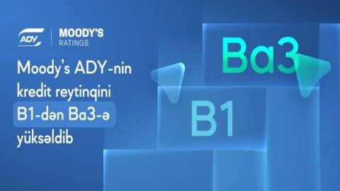 &ldquo;Moody&rsquo;s&rdquo; ADY-nin kredit reytinqini yüksəldib
