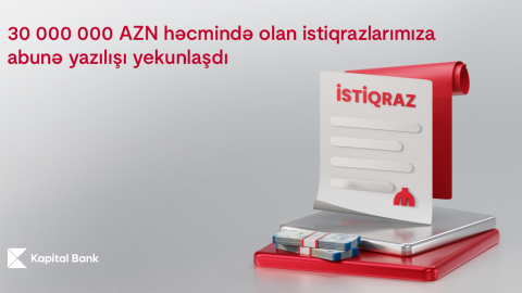Kapital Bank-ın 30 000 000 AZN həcmində istiqrazlarının yerləşdirilməsi başa çatıb