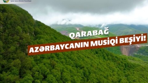 Qarabağ - Azərbaycanın dilbər guşəsi, musiqimizin beşiyi -&nbsp;VİDEO