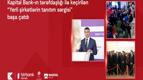 "Kapital Bank"ın tərəfdaşlığı ilə keçirilən &ldquo;Yerli şirkətlərin tanıtım sərgisi&rdquo; başa çatıb