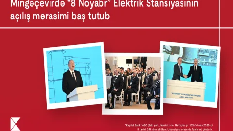 Kapital Bank &ldquo;8 Noyabr&rdquo; Elektrik Stansiyasının əsas maliyyə tərəfdaşı olub