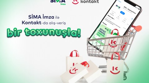 &ldquo;Kontakt&rdquo;da alış-veriş artıq &ldquo;SİMA İmza&rdquo; ilə!