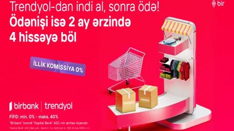 Birbank-la Trendyolda yeni ödəniş imkanı &ndash; &ldquo;İndi al, sonra ödə&rdquo;
