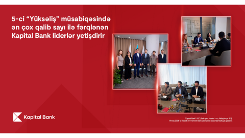 5-ci &ldquo;Yüksəliş&rdquo; müsabiqəsində ən çox qalib sayı "Kapital Bank" liderlər yetişdirir