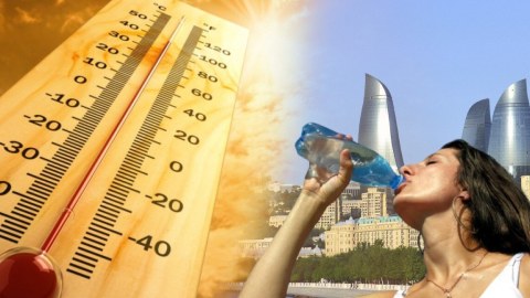 Bakıda 39, Naxçıvanda 41 dərəcə isti var - FAKTİKİ HAVA