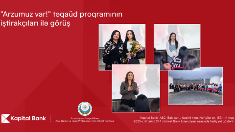 "Kapital Bank" "Arzumuz var!" təqaüd proqramı ilə gənc qızların təhsilinə dəstək göstərir