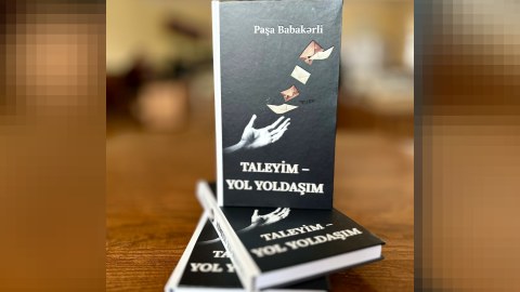 &ldquo;Taleyim -&nbsp;yol yoldaşım&rdquo; -&nbsp;Paşa Babakərlinin kitabı haqqında...