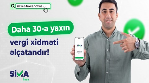 &ldquo;SİMA İmza&rdquo; ilə daha 30-a yaxın elektron vergi xidmətinə əlçatanlıq təmin edilib