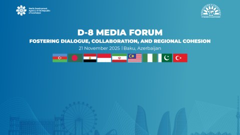 D-8 Media Forumunda Bakı Bəyannaməsi qəbul edildi