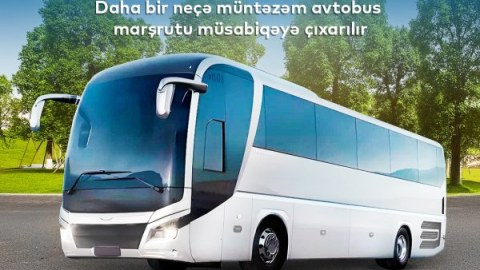 Bu istiqamətlərdə müntəzəm avtobus marşrutları müsabiqəyə çıxarılır