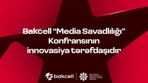 Bakcell &ldquo;Media Savadlılığı&rdquo; Konfransının innovasiya&nbsp;tərəfdaşıdır!