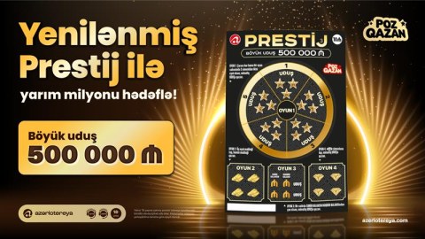 &ldquo;Prestij&rdquo; lotereyasında yarım milyon uduş sahibini gözləyir