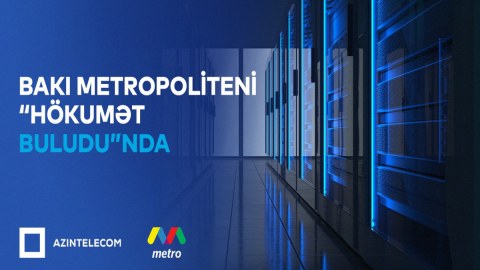 Bakı Metropoliteni&nbsp;&ldquo;Hökumət buludu&rdquo;nda