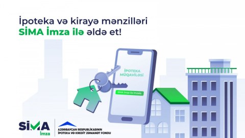 İpoteka krediti və kirayə mənzillər &ldquo;SİMA İmza&rdquo; ilə də əldə ediləcək