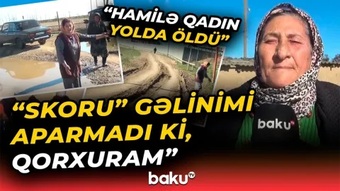 "Hamilə qadın yolda öldü"&nbsp;