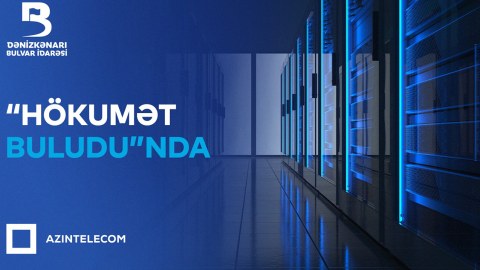 Bulvar İdarəsi İT sistemlərini &ldquo;Hökumət buludu&rdquo;na köçürdü