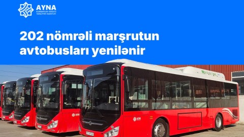 202 nömrəli marşrutun avtobusları yenilənir