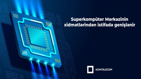 &ldquo;AzInTelecom&rdquo;un superkompüter infrastrukturunun istifadəsinə başlanıldı