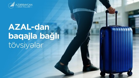 Komfortlu səyahət üçün AZAL-dan baqajla bağlı faydalı məsləhətlər