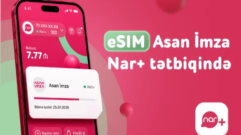 &ldquo;Nar&rdquo;ın eSIM nömrələrdə &ldquo;Asan İmza&rdquo; xidməti istifadəyə verildi