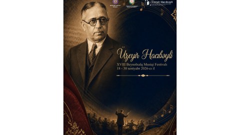 Üzeyir Hacıbəyli XVIII Beynəlxalq Musiqi Festivalı başlayır
