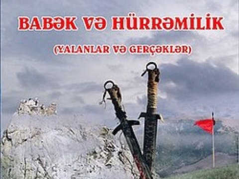 Babək haqqında yalanlar və gerçəklər...