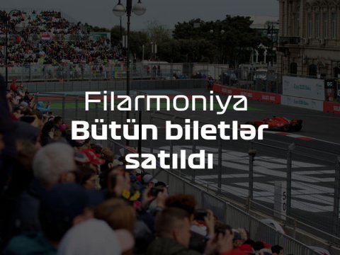 Filarmoniya tribunasına olan biletlərin hamısı satılıb