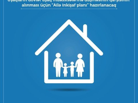 “Ailə inkişaf planı” hazırlanacaq