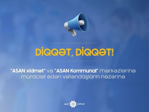 “ASAN xidmət” mərkəzləri həftəsonları işləyəcək? - AÇIQLAMA