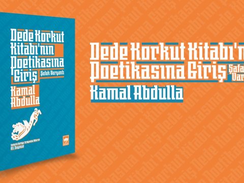 Kamal Abdullanın “Dədə Qorqud poetikasına giriş” kitabı Türkiyədə çap olundu