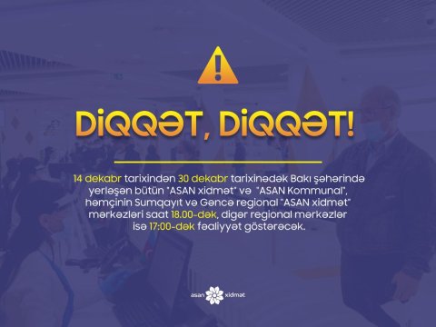 “ASAN xidmət” və “ASAN Kommunal”ların iş saatları DƏYİŞDİRİLDİ