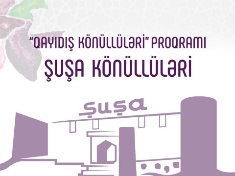 Könüllülər Şuşaya qayıdır!