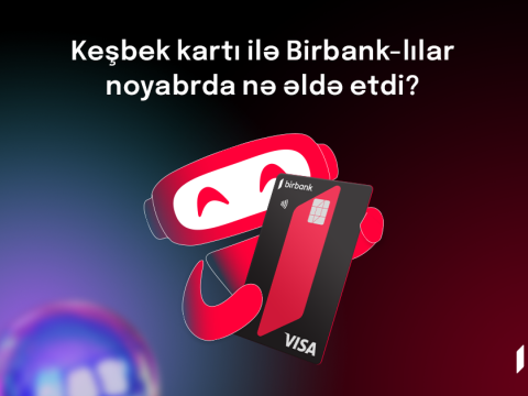 Birbank sahibləri 2,8 milyon manat keşbek əldə ediblər