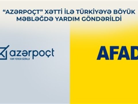“Azərpoçt” xətti ilə Türkiyəyə böyük məbləğdə yardım göndərildi