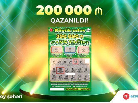 “Şans Yağışı”nda ilk böyük uduş – 200 000 manat Goranboyda qazanıldı