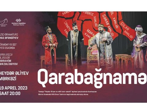 Heydər Əliyev Mərkəzində “Qarabağnamə” tamaşası oynanılacaq