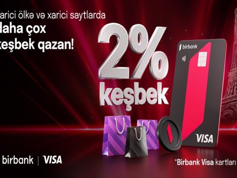 Birbank Visa kartları ilə xaricdəki ödənişlərə 2% keşbek hesablanacaq