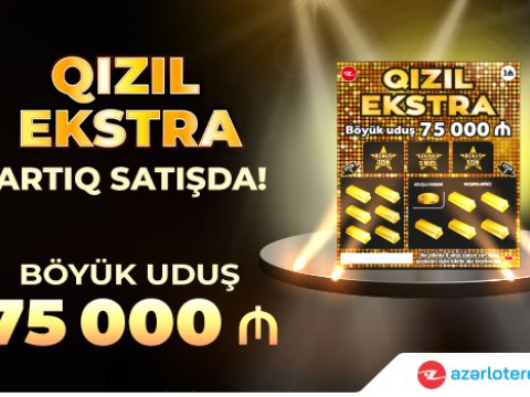 8 uduş şansı verən yeni “Poz-Qazan” lotereyası - “Qızıl Ekstra”