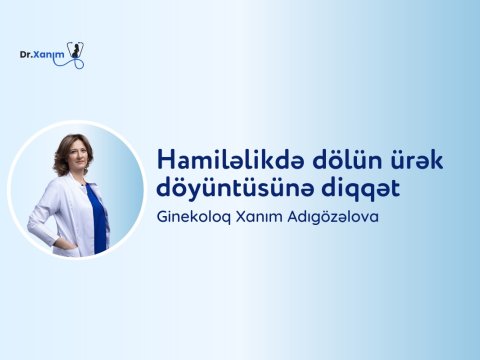 Hamiləlikdə dölün ürək döyüntüsünə diqqət – Xanım Adıgözəlova
